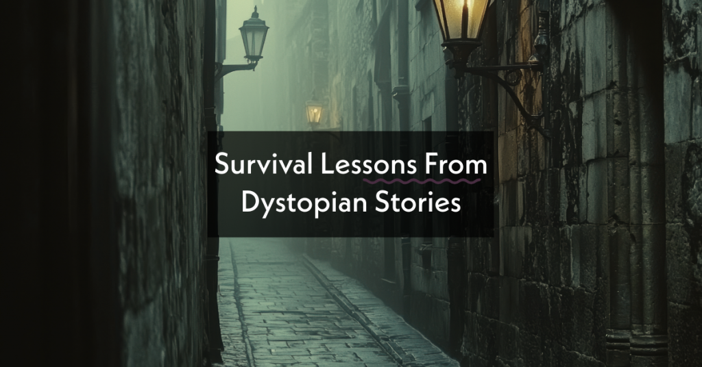 3 Survival Lessons From Dystopian Stories