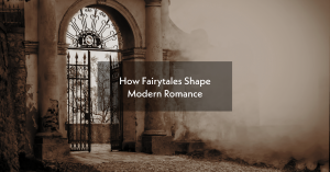 How Fairytales Shape Modern Romance